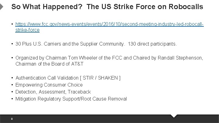 So What Happened? The US Strike Force on Robocalls • https: //www. fcc. gov/news-events/2016/10/second-meeting-industry-led-robocallstrike-force So What Happened? The US Strike Force on Robocalls • https: //www. fcc. gov/news-events/2016/10/second-meeting-industry-led-robocallstrike-force