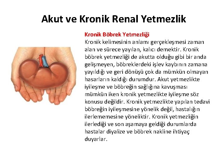 Akut ve Kronik Renal Yetmezlik Kronik Böbrek Yetmezliği Kronik kelimesinin anlamı gerçekleşmesi zaman alan