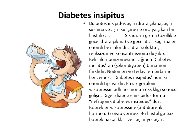 Diabetes insipitus • Diabetes insipidus aşırı idrara çıkma, aşırı susama ve aşırı su içme