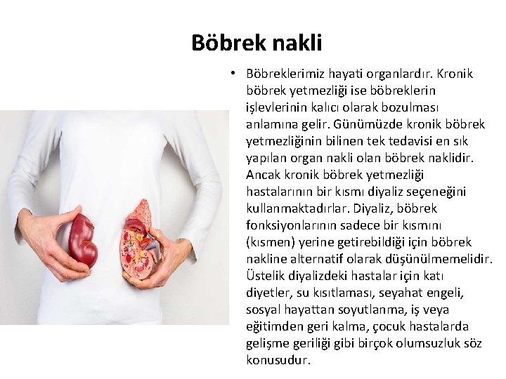 Böbrek nakli • Böbreklerimiz hayati organlardır. Kronik böbrek yetmezliği ise böbreklerin işlevlerinin kalıcı olarak