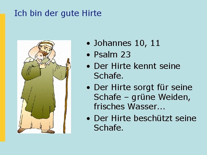 Ich bin der gute Hirte • Johannes 10, 11 • Psalm 23 • Der