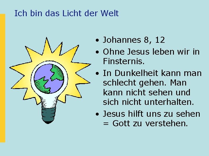 Ich bin das Licht der Welt • Johannes 8, 12 • Ohne Jesus leben