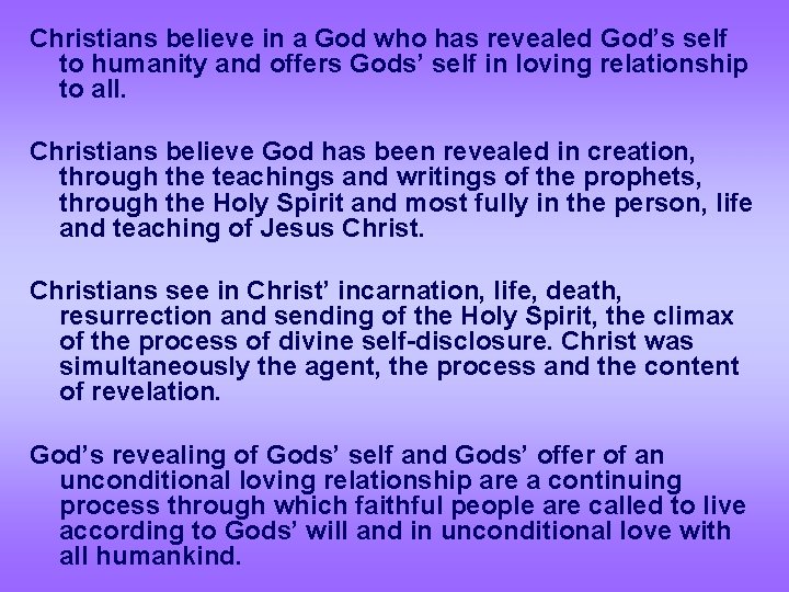 Christians believe in a God who has revealed God’s self to humanity and offers