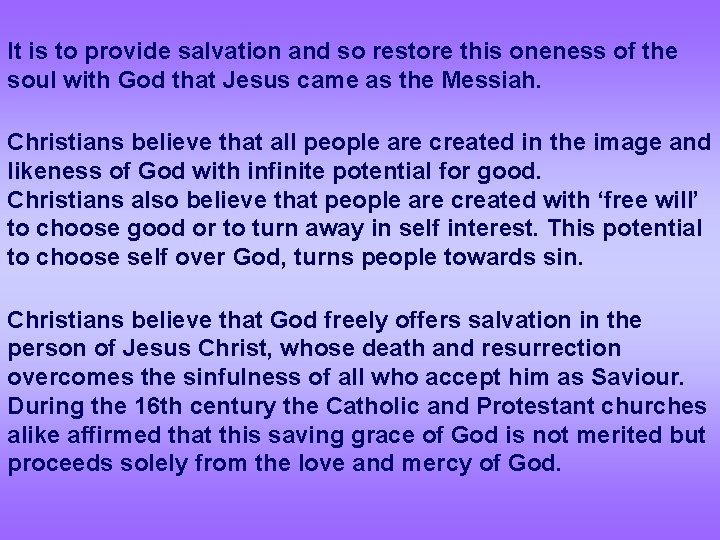 It is to provide salvation and so restore this oneness of the soul with