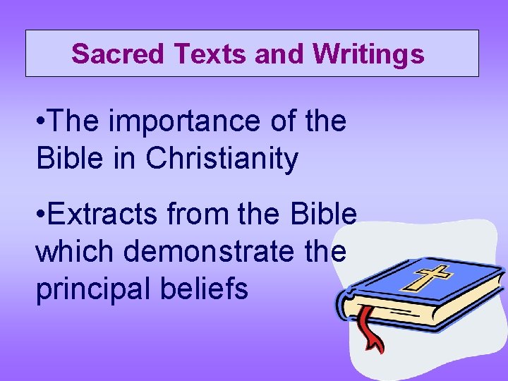  Sacred Texts and Writings • The importance of the Bible in Christianity •