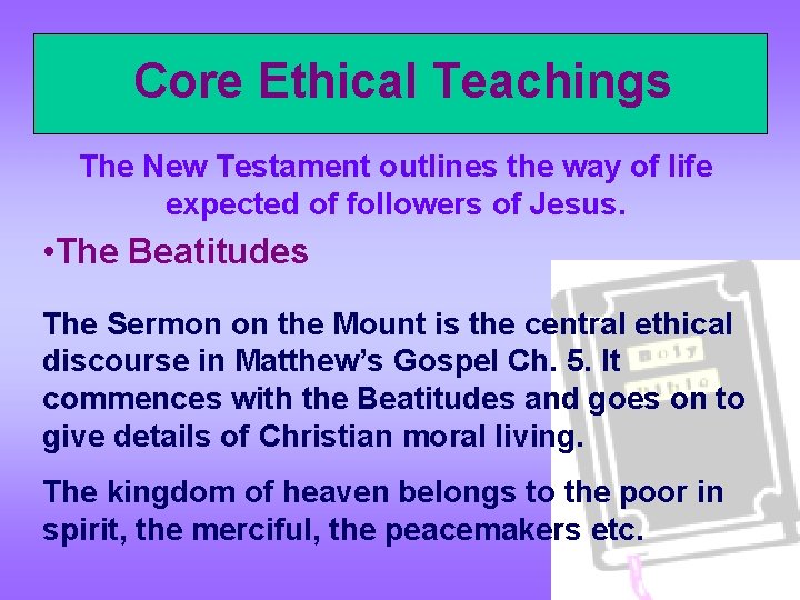 Core Ethical Teachings The New Testament outlines the way of life expected of followers