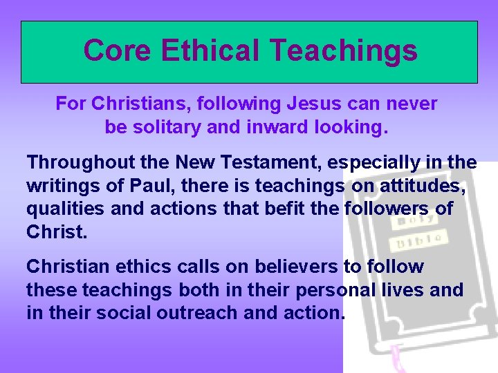 Core Ethical Teachings For Christians, following Jesus can never be solitary and inward looking.
