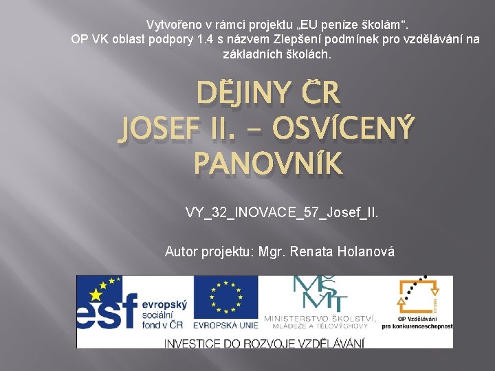 Vytvořeno v rámci projektu „EU peníze školám“. OP VK oblast podpory 1. 4 s