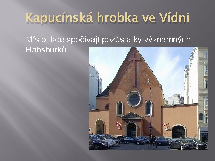 Kapucínská hrobka ve Vídni � Místo, kde spočívají pozůstatky významných Habsburků. 