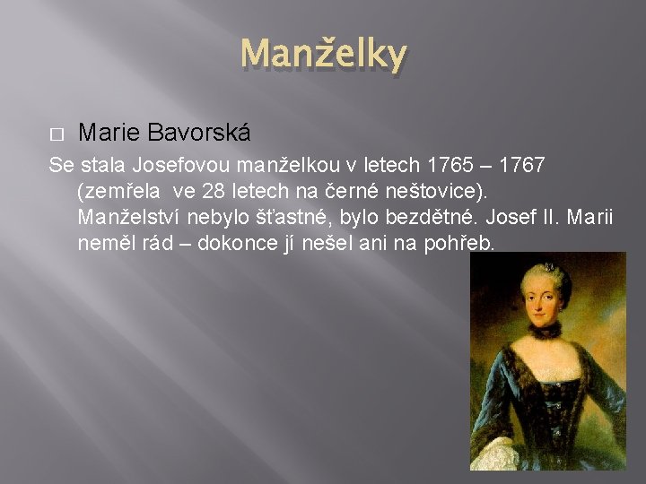 Manželky � Marie Bavorská Se stala Josefovou manželkou v letech 1765 – 1767 (zemřela