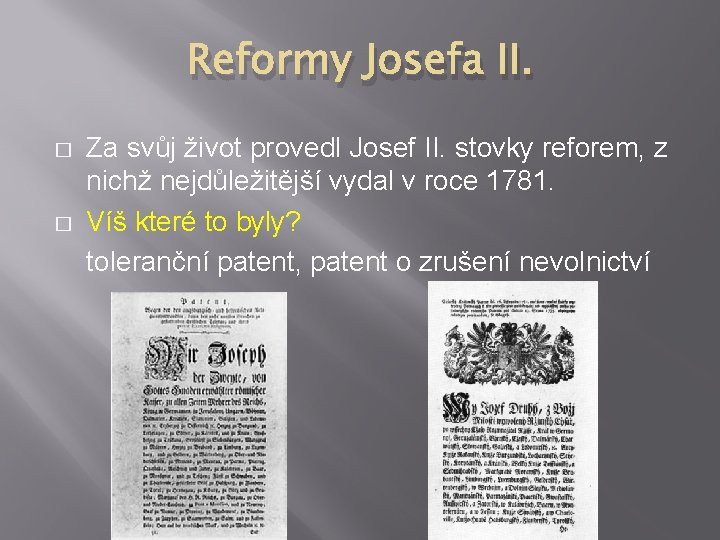 Reformy Josefa II. � � Za svůj život provedl Josef II. stovky reforem, z