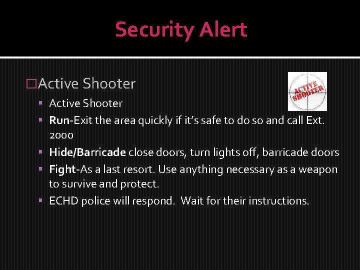 Security Alert �Active Shooter Run-Exit the area quickly if it’s safe to do so