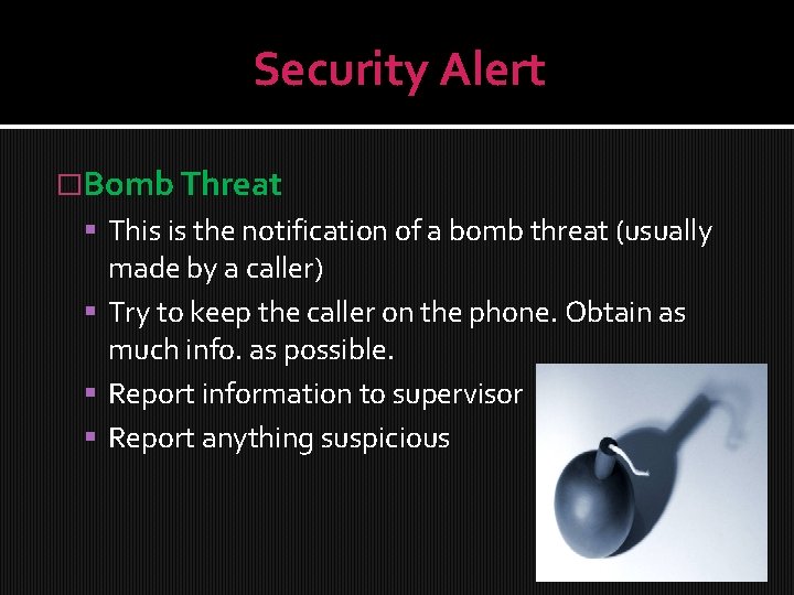 Security Alert �Bomb Threat This is the notification of a bomb threat (usually made