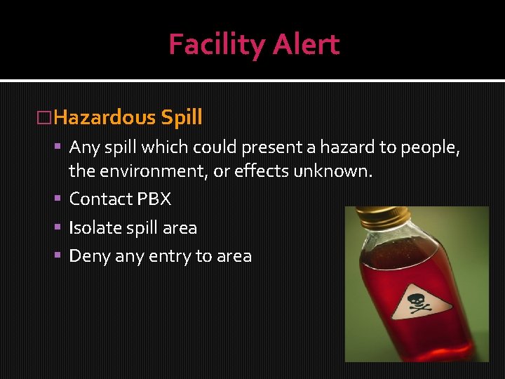 Facility Alert �Hazardous Spill Any spill which could present a hazard to people, the