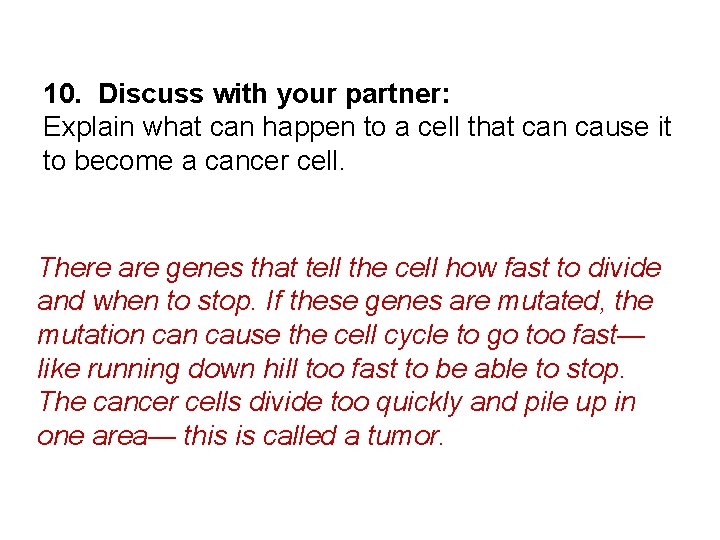 10. Discuss with your partner: Explain what can happen to a cell that can