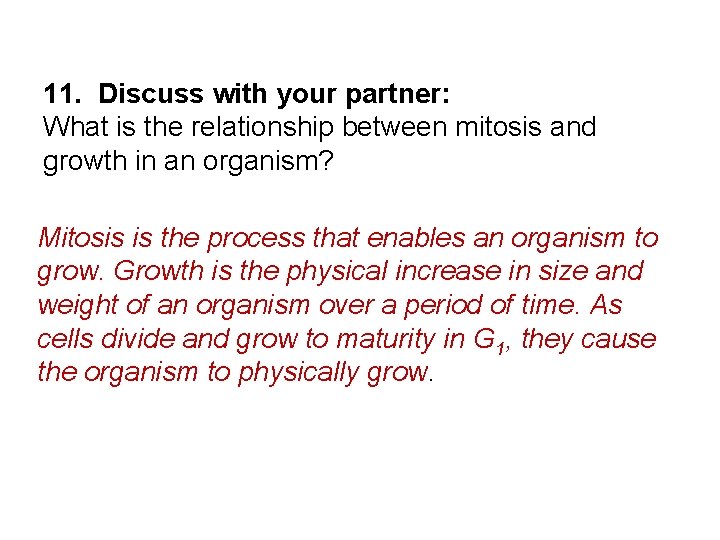 11. Discuss with your partner: What is the relationship between mitosis and growth in