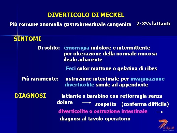DIVERTICOLO DI MECKEL Più comune anomalia gastrointestinale congenita 2 -3% lattanti Primi 2 anni