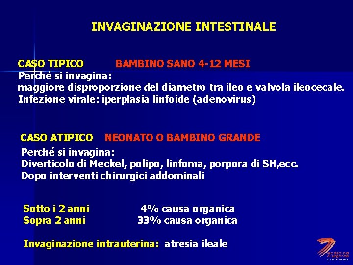 INVAGINAZIONE INTESTINALE CASO TIPICO BAMBINO SANO 4 -12 MESI Perché si invagina: maggiore disproporzione