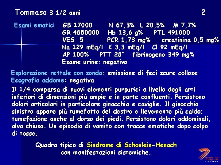Tommaso 3 1/2 anni 2 Esami ematici: GB 17000 N 67, 3% L 20,
