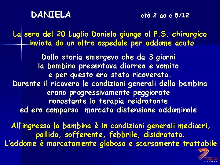 DANIELA età 2 aa e 5/12 La sera del 20 Luglio Daniela giunge al