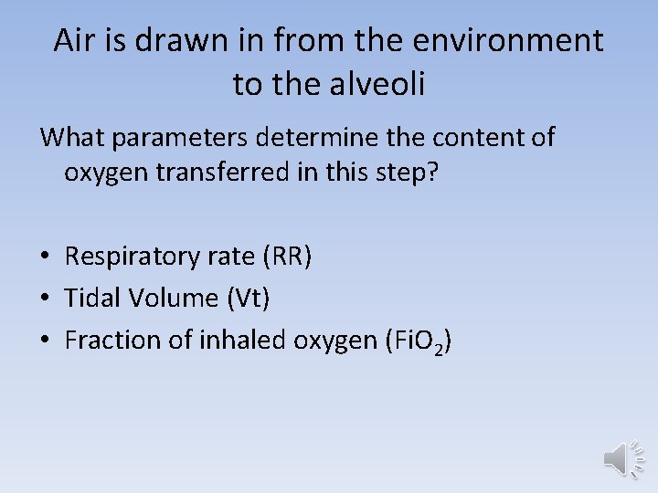 Air is drawn in from the environment to the alveoli What parameters determine the