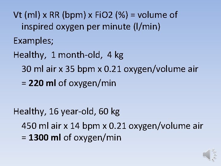 Vt (ml) x RR (bpm) x Fi. O 2 (%) = volume of inspired