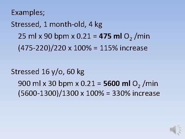 Examples; Stressed, 1 month-old, 4 kg 25 ml x 90 bpm x 0. 21