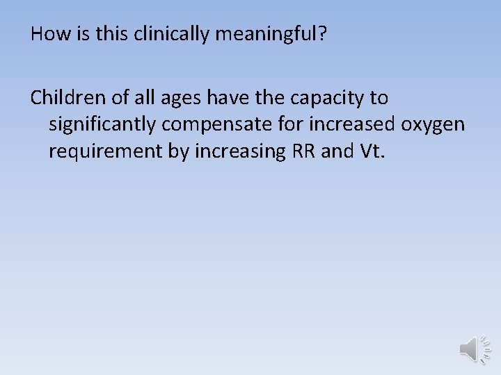 How is this clinically meaningful? Children of all ages have the capacity to significantly