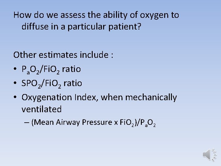 How do we assess the ability of oxygen to diffuse in a particular patient?