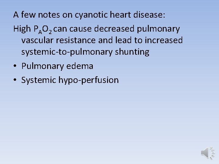 A few notes on cyanotic heart disease: High PAO 2 can cause decreased pulmonary