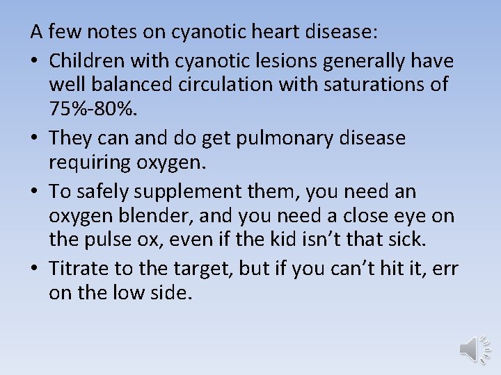 A few notes on cyanotic heart disease: • Children with cyanotic lesions generally have