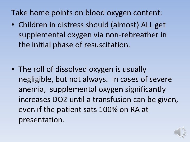 Take home points on blood oxygen content: • Children in distress should (almost) ALL