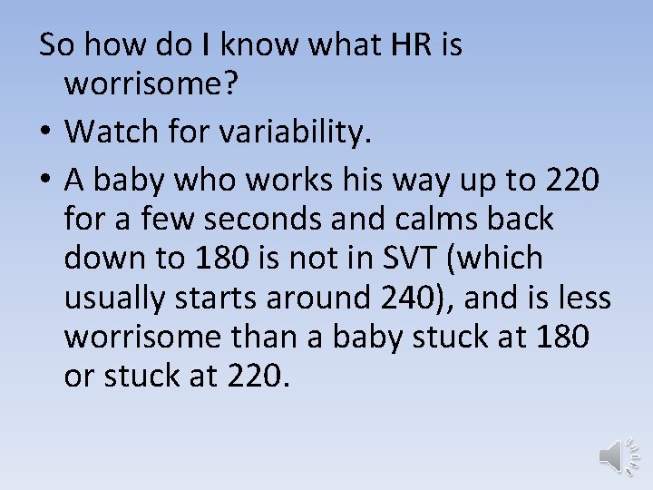 So how do I know what HR is worrisome? • Watch for variability. •