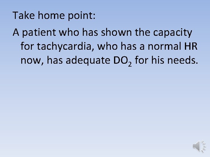 Take home point: A patient who has shown the capacity for tachycardia, who has