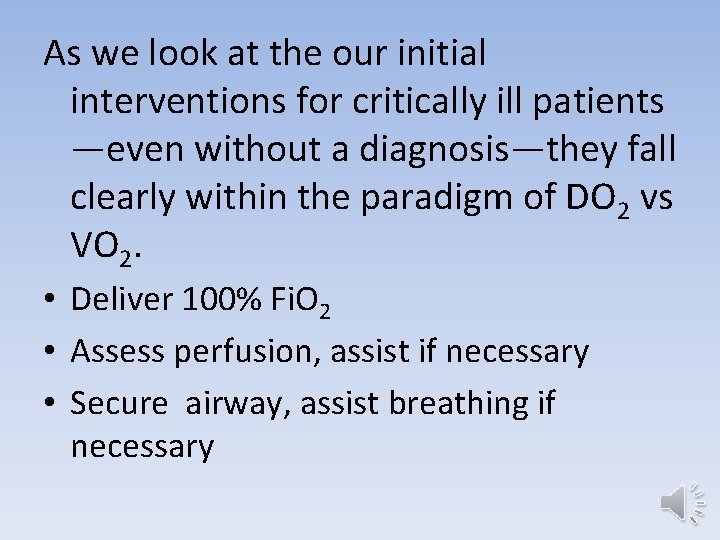 As we look at the our initial interventions for critically ill patients —even without