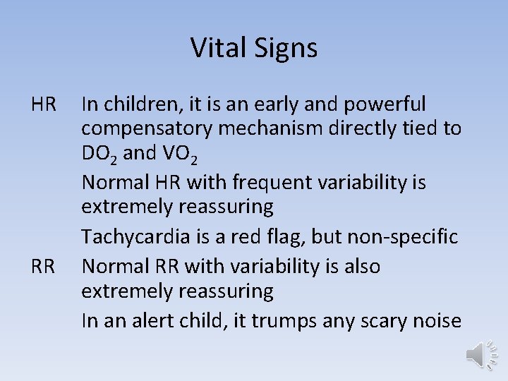 Vital Signs HR RR In children, it is an early and powerful compensatory mechanism