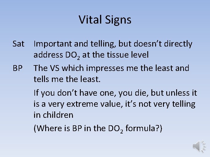 Vital Signs Sat Important and telling, but doesn’t directly address DO 2 at the
