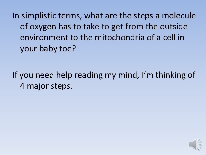 In simplistic terms, what are the steps a molecule of oxygen has to take