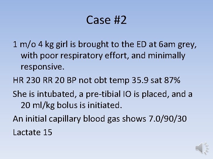 Case #2 1 m/o 4 kg girl is brought to the ED at 6