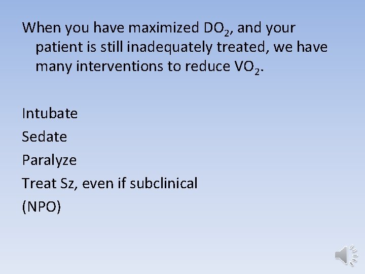 When you have maximized DO 2, and your patient is still inadequately treated, we