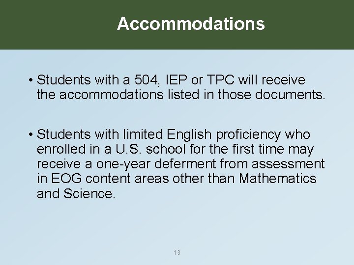 Accommodations • Students with a 504, IEP or TPC will receive the accommodations listed