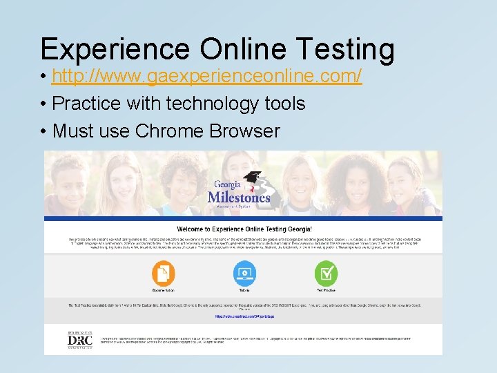 Experience Online Testing • http: //www. gaexperienceonline. com/ • Practice with technology tools •