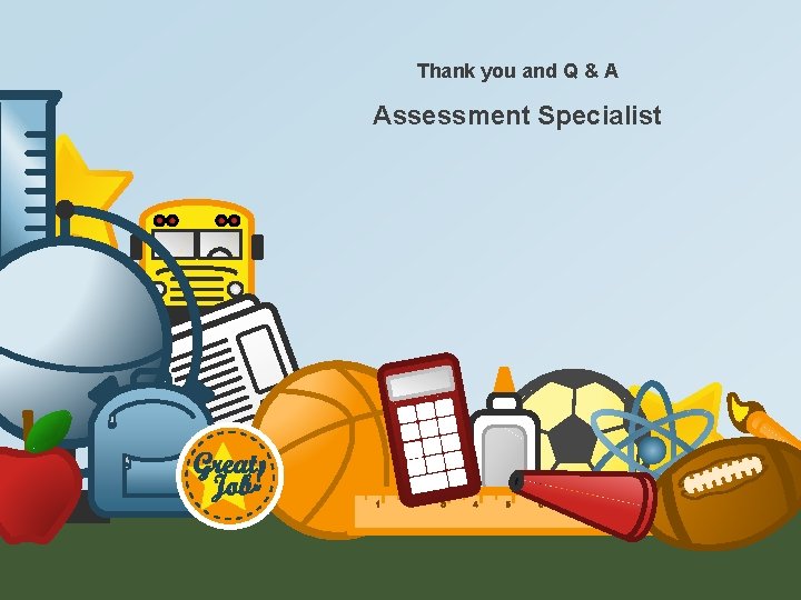 Thank you and Q & A Assessment Specialist 