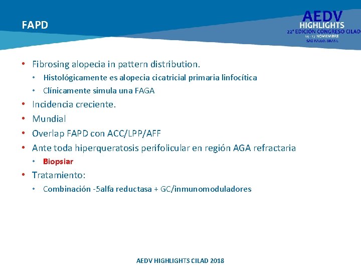 FAPD • Fibrosing alopecia in pattern distribution. • Histológicamente es alopecia cicatricial primaria linfocítica