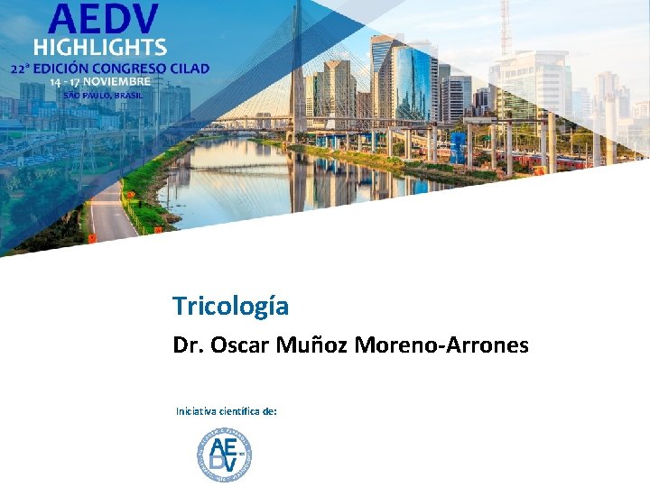 Tricología Dr. Oscar Muñoz Moreno-Arrones Iniciativa científica de: 