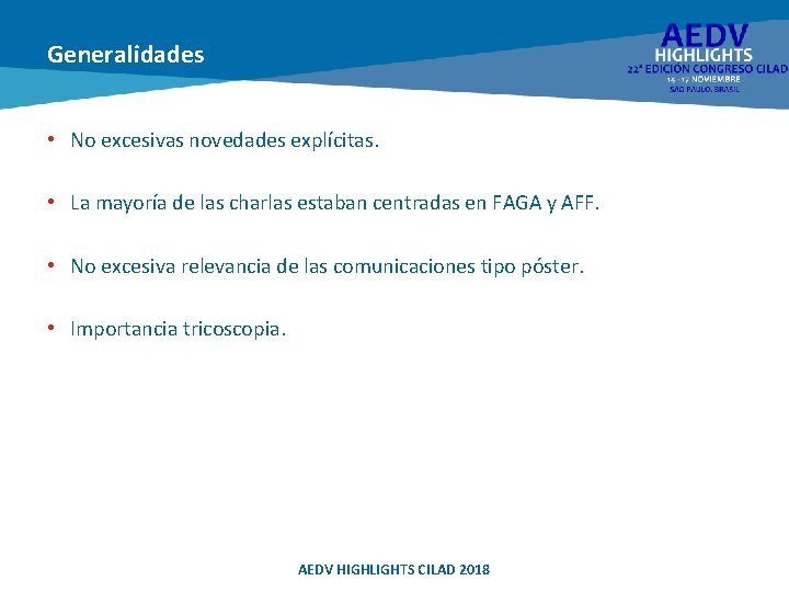Generalidades • No excesivas novedades explícitas. • La mayoría de las charlas estaban centradas