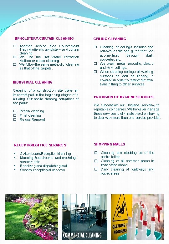 UPHOLSTERY/CURTAIN CLEANING � Another service that Counterpoint Trading offers is upholstery and curtain cleaning UPHOLSTERY/CURTAIN CLEANING � Another service that Counterpoint Trading offers is upholstery and curtain cleaning