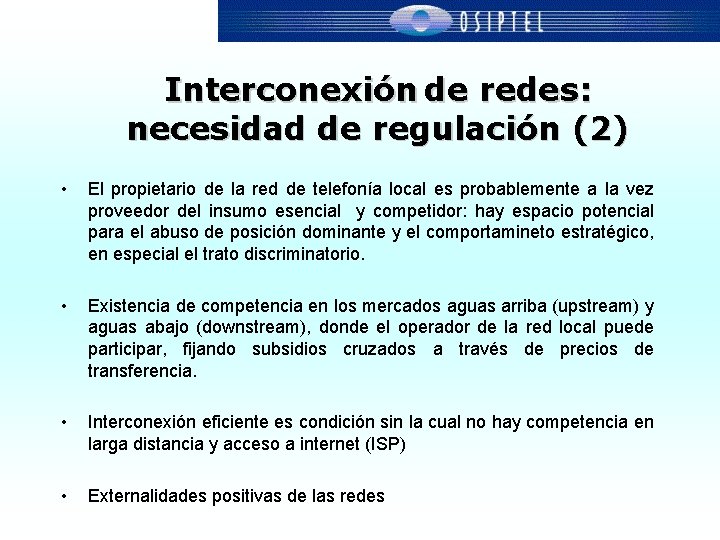 Interconexión de redes: necesidad de regulación (2) • El propietario de la red de