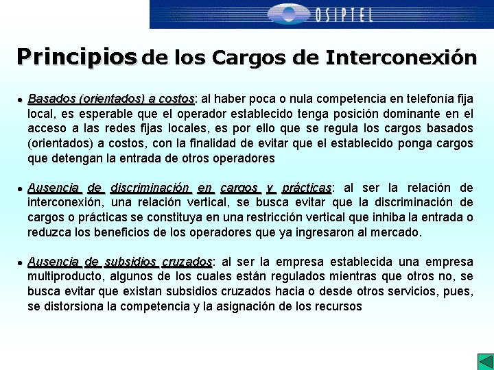 Principios de los Cargos de Interconexión l l l Basados (orientados) a costos: costos