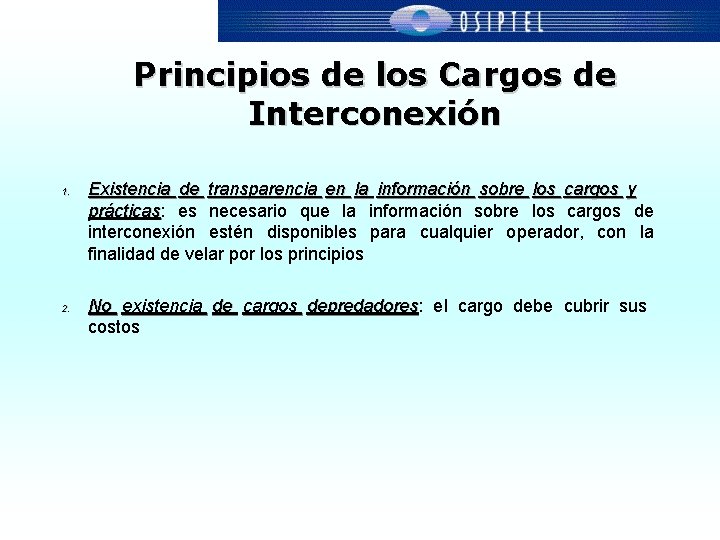 Principios de los Cargos de Interconexión 1. 2. Existencia de transparencia en la información
